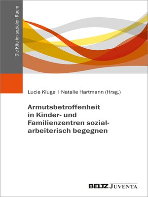 cover image of Armutsbetroffenheit in Kinder- und Familienzentren sozialarbeiterisch begegnen
